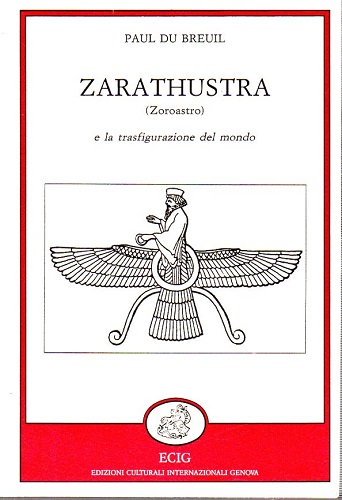 Zarathustra (Zoroastro) e la trasfigurazione del mondo