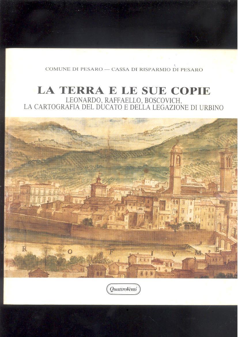 LA TERRA E LE SUE COPIE. LEONARDO, RAFFAELLO, BOSCOVICH, LA …