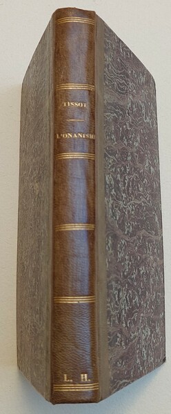 L'Onanisme. Dissertation sur les maladies produites par la masturbation.Nouvelle edition …