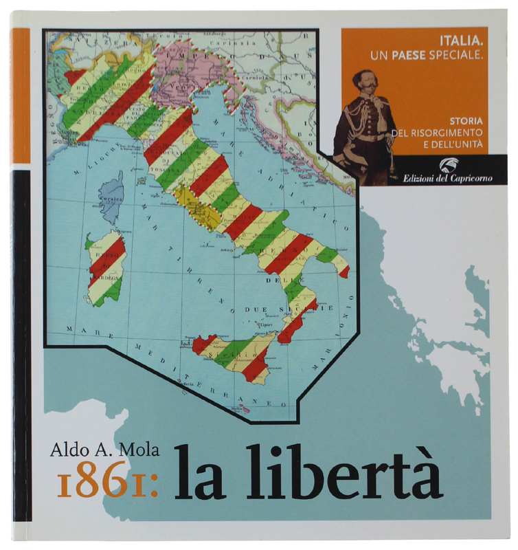 1861: LA LIBERTA'. Italia. Un paese speciale. Storia del Risorgimento …