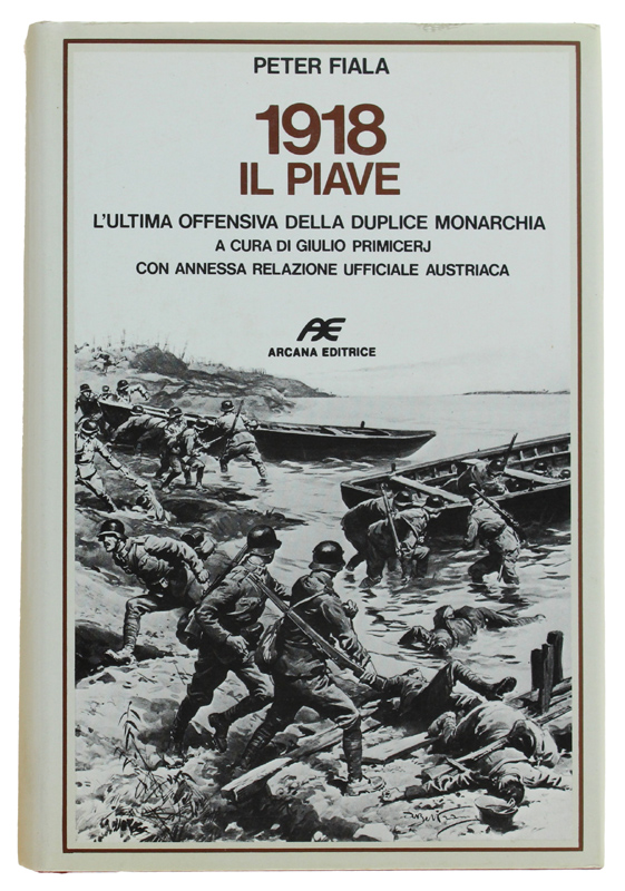 1918. IL PIAVE - L'ultima offensiva della duplice monarchia
