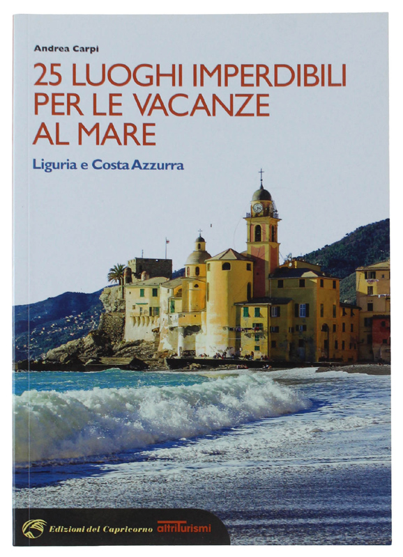 25 LUOGHI IMPERDIBILI PER LE VACANZE AL MARE. Liguria e …