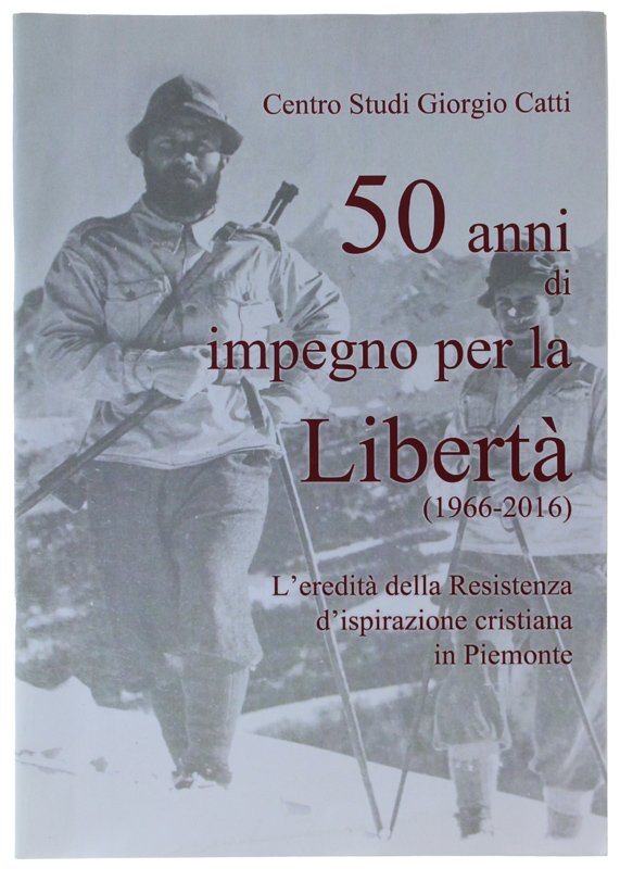 50 ANNI DI IMPEGNO PER LA LIBERTA' (1966-2016). L'eredità delle …