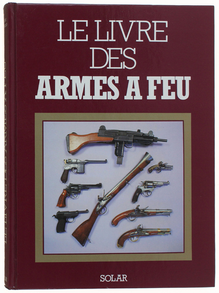 LE LIVRE DES ARMES A FEU.