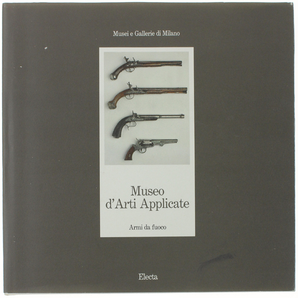 MUSEO D'ARTI APPLICATE. ARMI DA FUOCO. Musei e Gallerie di …