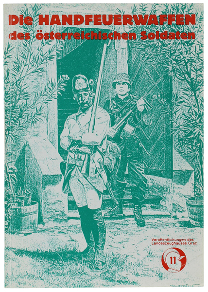 DIE HANDFEUERWAFFEN des österreichischen Soldaten. Sonderausstellung im Landenszeughaus, 26. April …
