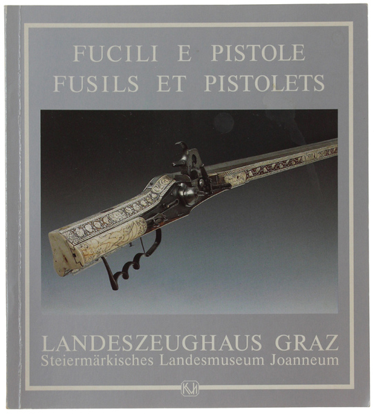 FUCILI E PISTOLE - FUSILS ET PISTOLETS. Landeszeughaus in Graz.