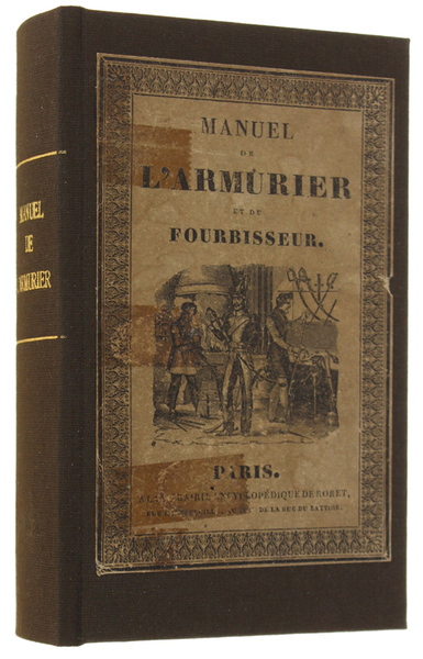 MANUEL DE L'ARMURIER, DU FOURBISSEUR ET DE L'ARQUEBUSIER, ou Traite …