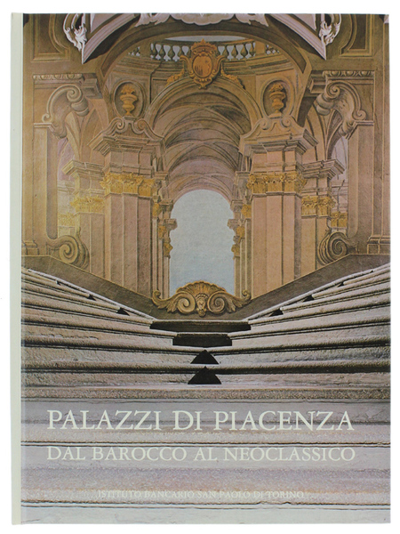 PALAZZI DI PIACENZA DAL BAROCCO AL NEOCLASSICO. [Nuoco, nell'astuccio]