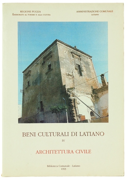 BENI CULTURALI DI LATIANO - Volume Quarto: ARCHITETTURA CIVILE. Torre …