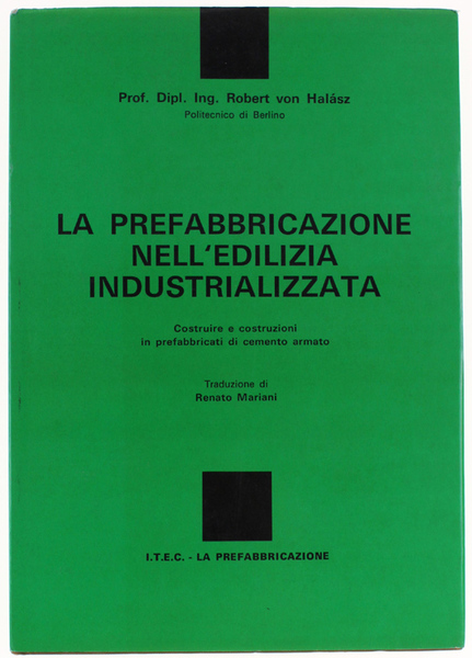 LA PREFABBRICAZIONE NELL'EDILIZIA INDUSTRIALIZZATA. Costruire e costruzioni in prefabbricati di …
