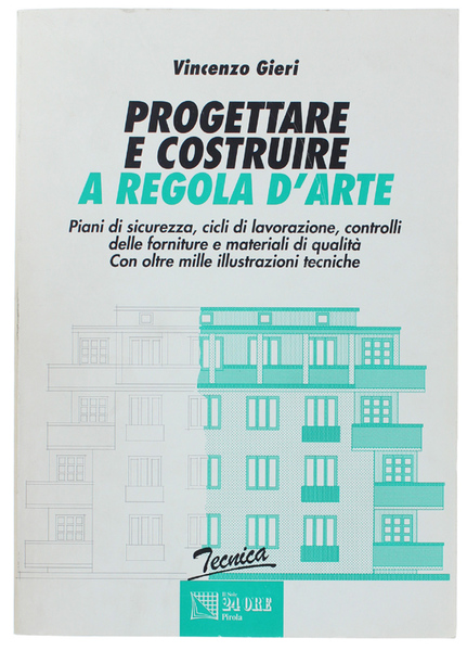 PROGETTARE E COSTRUIRE A REGOLA D'ARTE. Piani di sicurezza, cicli …