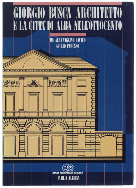 GIORGIO BUSCA ARCHITETTO E LA CITTA' DI ALBA NELL'OTTOCENTO