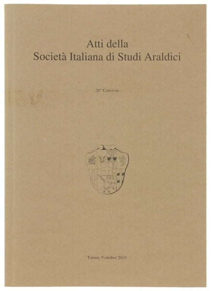 ATTI DELLA SOCIETA' ITALIANA DI STUDI ARALDICI. 28° Convivio. Torino …