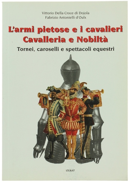 L'ARMI PIETOSE E I CAVALIERI. CAVALLERIA E NOBILTA'. Tornei, caroselli …