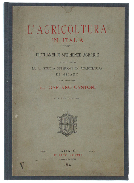 L'AGRICOLTURA IN ITALIA. DIECI ANNI DI SPERIENZE AGRARIE ESEGUITE PRESSO …