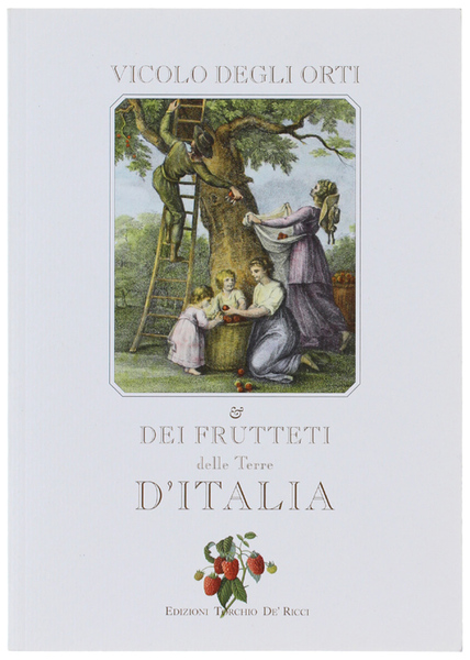 VICOLO DEGLI ORTI & DEI FRUTTETI DELLE TERRE D'ITALIA.