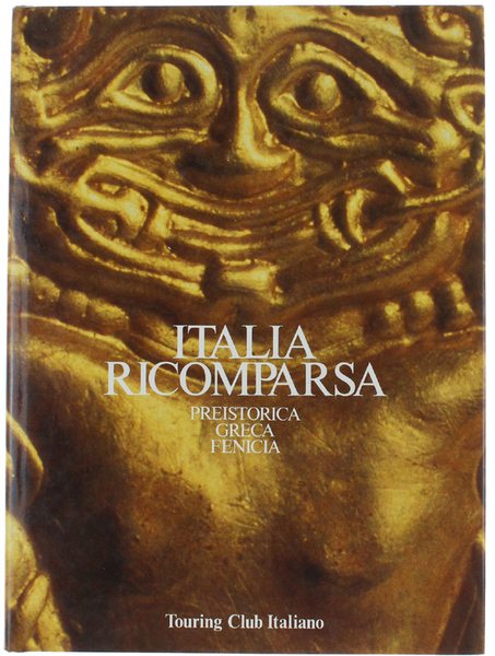 ITALIA RICOMPARSA. Preistorica Greca Fenicia.
