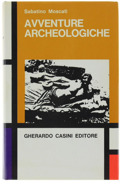 AVVENTURE ARCHEOLOGICHE. Nuove esplorazioni e scoperte nel mondo mediterraneo.
