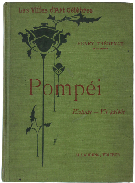 LES VILLES D'ART CELEBRES - POMPEI. Histoire - Vie privée.