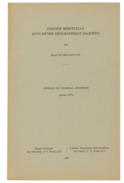EXEGESE SPIRITUELLE D'UN MYTHE GEOGRAPHIQUE MAZDEEN. (Extrait du Journal Asiatique …