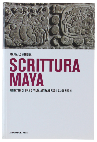 SCRITTURA MAYA. Ritratto di una civiltà attraverso i suoi segni.