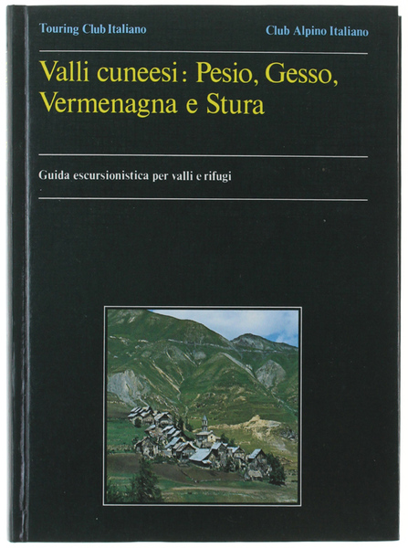 VALLI CUNEESI: PESIO, GESSO, VERMENAGNA E STURA. Guida escursionistica per …