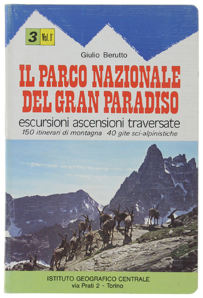 IL PARCO NAZIONALE DEL GRAN PARADISO. Volume I: VALLI SOANA …