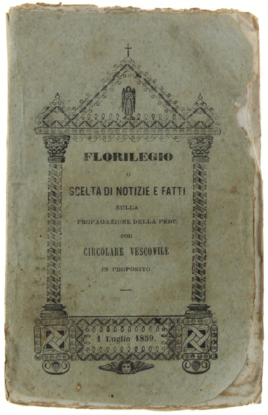 FLORILEGIO O SCELTA DI NOTIZIE E FATTI RISGUARDANTI LA PROPAGAZIONE …