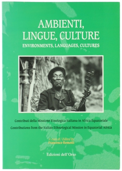 AMBIENTI, LINGUE, CULTURE. Environments, Languages, Cultures. Contributi della Missione Etnologica …