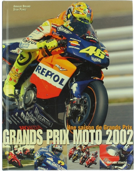 GRANDS PRIX MOTO 2002. Une Saison de Grands Prix.