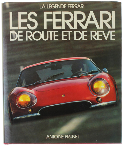 LES FERRARI DE ROUTE ET DE REVE - La legende …