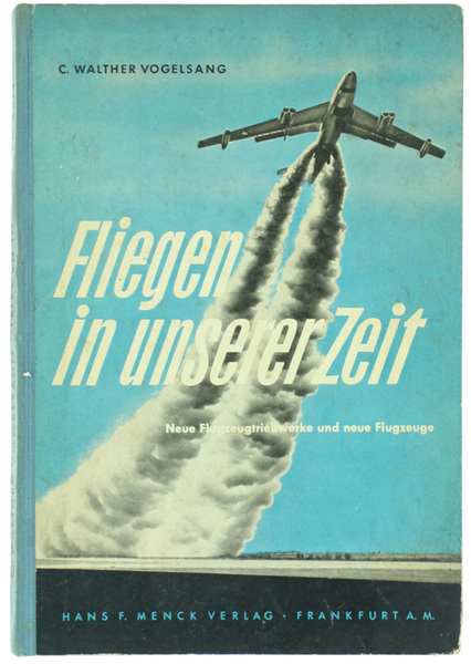 FLIEGEN IN UNSERER ZEIT. Neue Flugzeugtriebwerke und neue Flugzeuge.