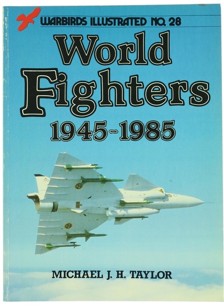 WORLD FIGHTERS 1945-1985 (Warbirds Illustrated No. 28)