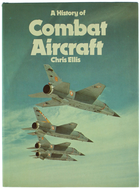 A HISTORY OF COMBAT AIRCRAFT.