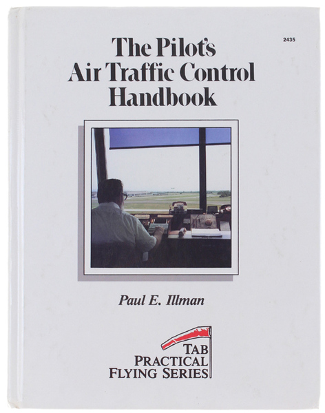 THE PILOT'S AIR TRAFFIC CONTROL HANDBOOK - Tab Practical Flying …