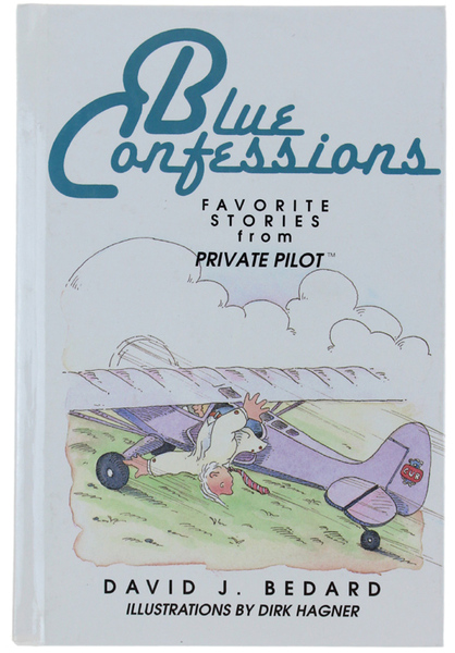 BLUE CONFESSIONS. Favorite Stories from Private Pilot.