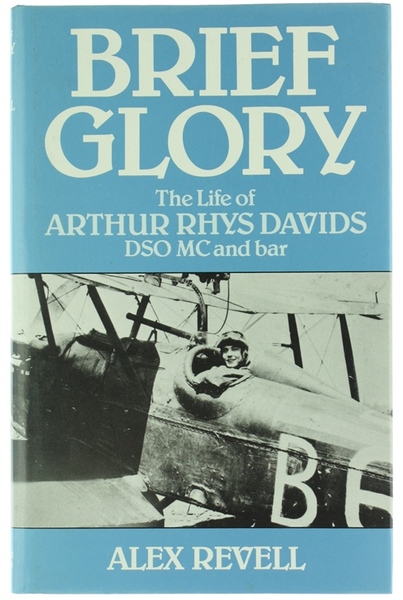 BRIEF GLORY. The Life of Arthur Rhys Davids, DSO, MC …