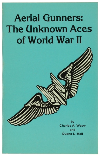 AERIAL GUNNERS: THE UNKNOWN ACES OF WORLD WAR II.
