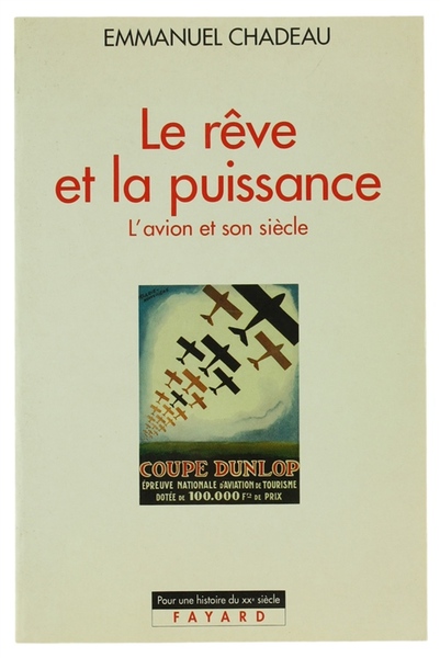 LE REVE ET LA PUISSANCE. L'avion et son siècle [ètat …