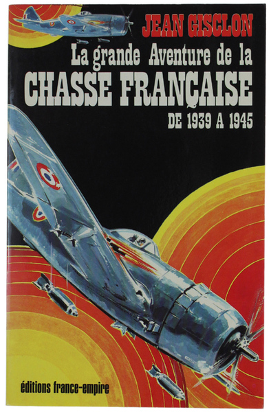 LA GRANDE AVENTURE DE LA CHASSE FRANÇAISE DE 1939 A …