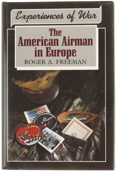 THE AMERICAN AIRMAN IN EUROPE. Experiences of War.