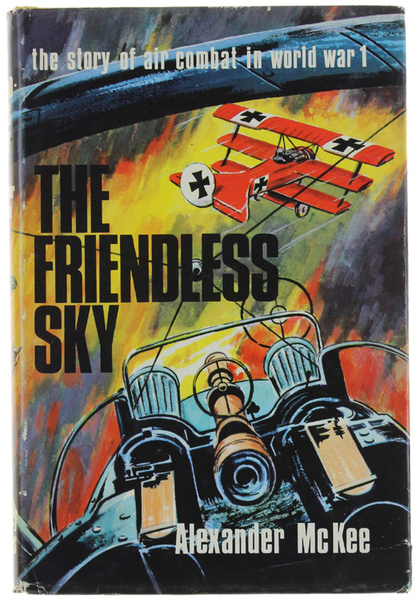 THE FRIENDLESS SKY. The story of Air Combat in World …