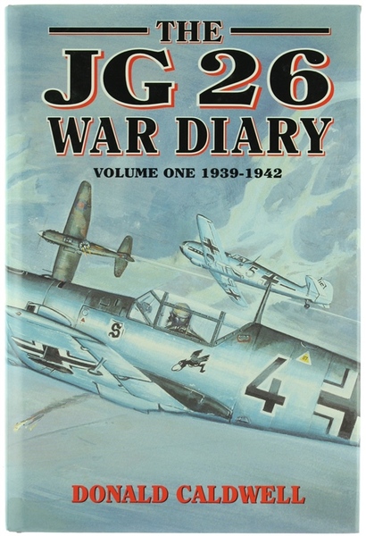 THE JG 26 WAR DIARY. Volume one 1939-1942.