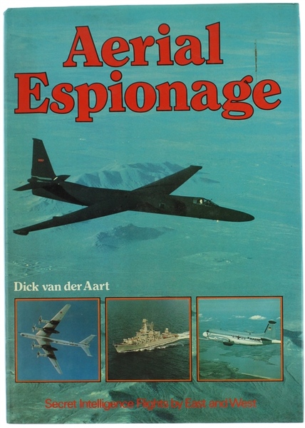 AERIAL ESPIONAGE. Secret Intelligence flights by East and West. (Testo …