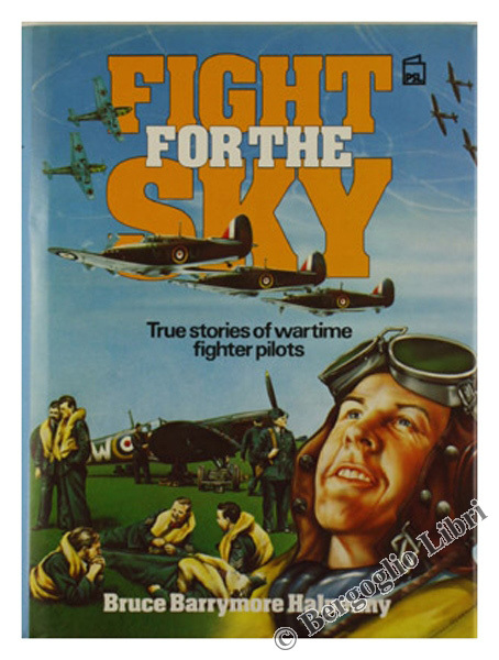 FIGHT FOR THE SKY. True stories of wartime fighter pilots.