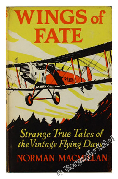 WINGS OF FATE. Strange True Tales of the Vintage Flying …