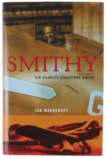 SMITHY. The Life of sir Charles Kingsford Smith.