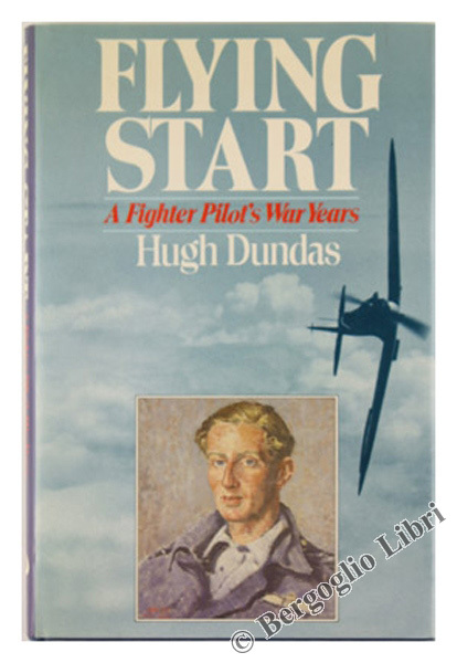 FLYING START. A Fighter Pilot's War Years.