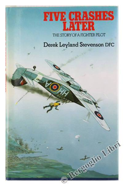FIVE CRASHES LATER. The Story of a Fighter Pilot.